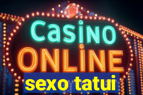 sexo tatui